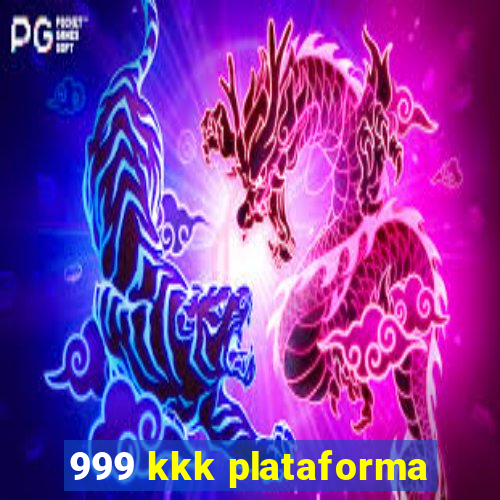 999 kkk plataforma